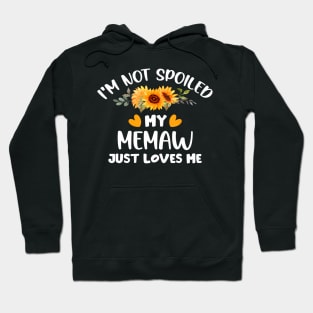 I'M Not Spoiled My Memaw Just Loves Me Cute Sunflower Hoodie